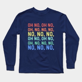 Oh No Long Sleeve T-Shirt